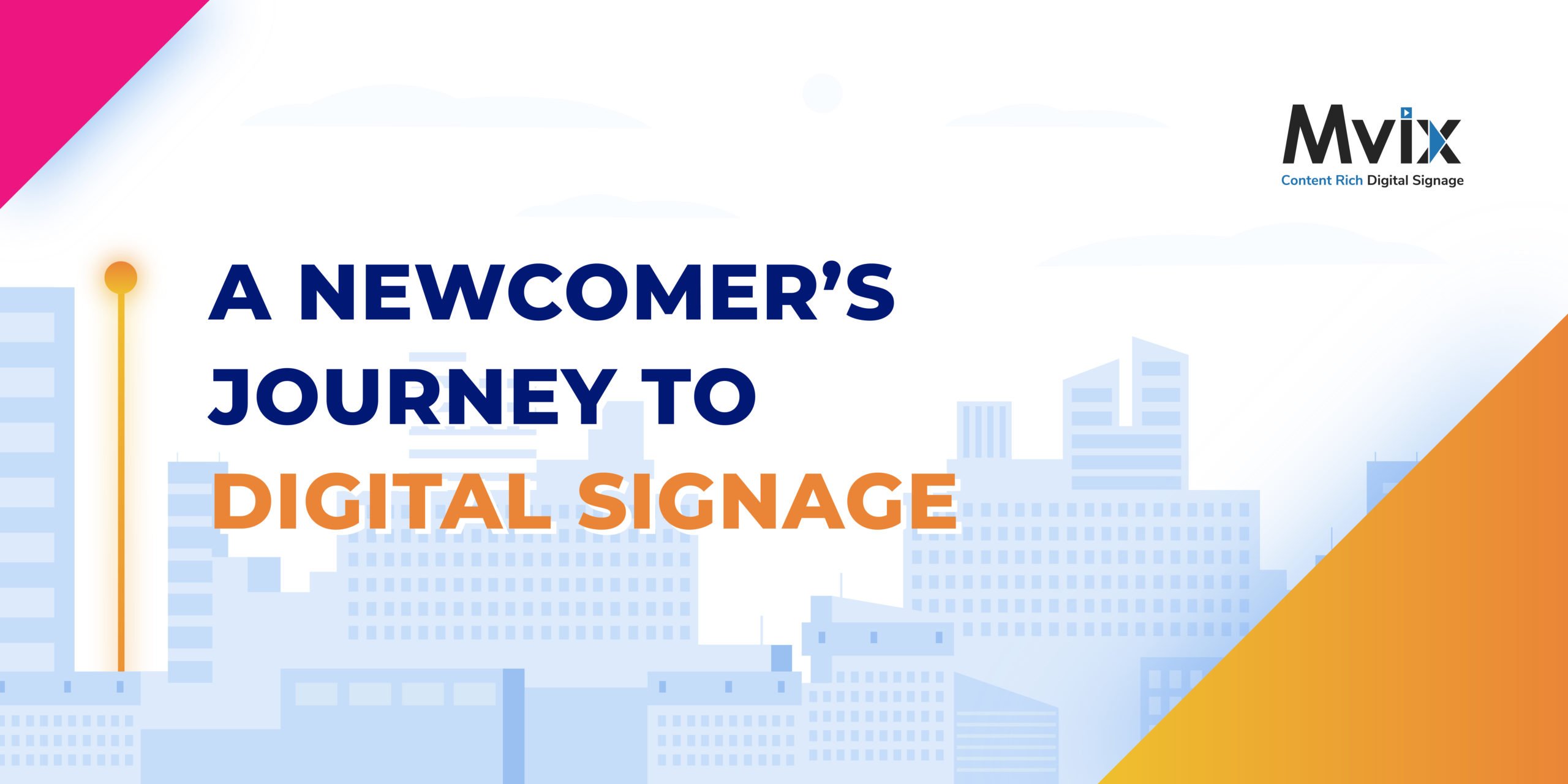 Newcomer’s Journey To Digital Signage