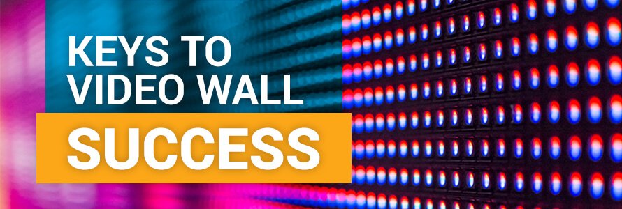 Keys to Video Wall Success