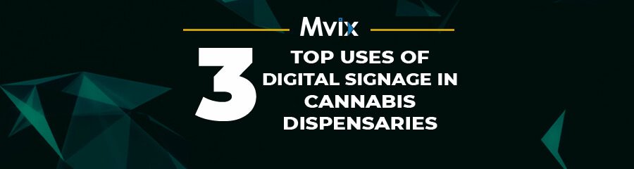 Top 3 Uses of Digital Signage in Cannabis Dispensaries