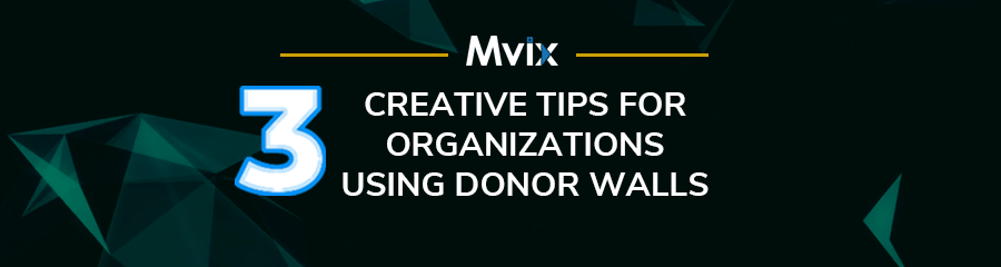 3 Creative Tips for Organizations Using Donor Walls