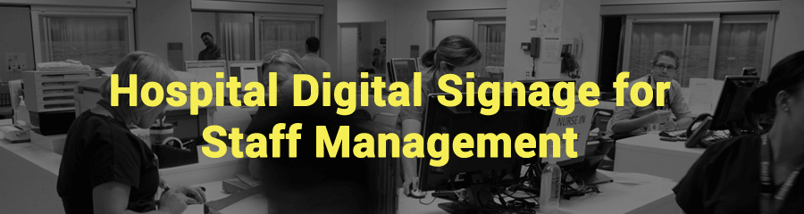 Hospital Digital Signage gives Staff Management a Healthy Boost | Part 1