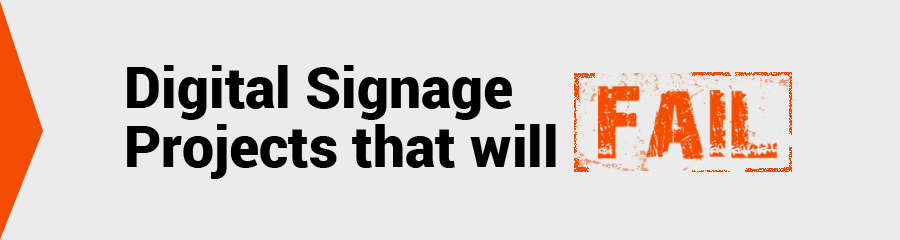 Integrators Beware! Digital Signage Projects that Fail