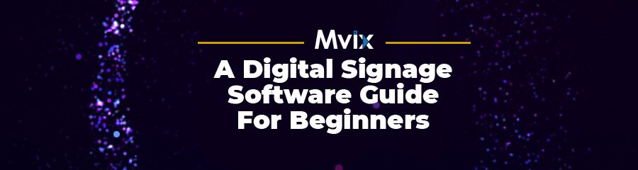 A Digital Signage Software Guide for Beginners