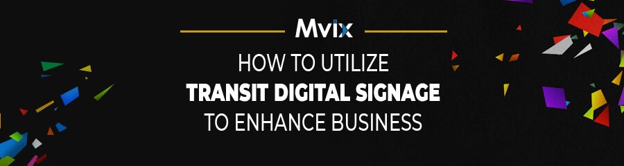 3 Ways Adding Transit to Digital Signs Enhances Business